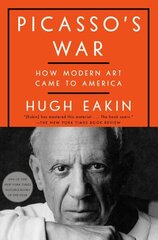 Picasso's War: How Modern Art Came to America цена и информация | Книги об искусстве | kaup24.ee