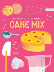 101 Things to do with a Cake Mix, new edition hind ja info | Retseptiraamatud  | kaup24.ee