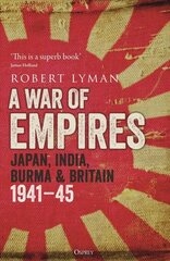 War of Empires: Japan, India, Burma & Britain: 1941-45 hind ja info | Ajalooraamatud | kaup24.ee