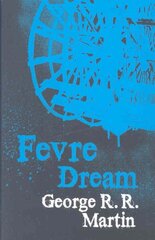 Fevre Dream: The 40th anniversary of a classic southern gothic novel hind ja info | Fantaasia, müstika | kaup24.ee