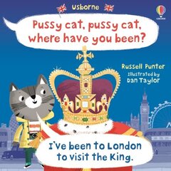 Pussy cat, pussy cat, where have you been? I've been to London to visit the King цена и информация | Книги для малышей | kaup24.ee