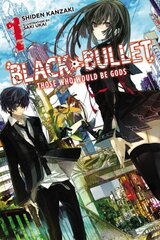 Black Bullet, Vol. 1 (light novel): Those Who Would Be Gods, Vol. 1, (Light Novel) цена и информация | Фантастика, фэнтези | kaup24.ee