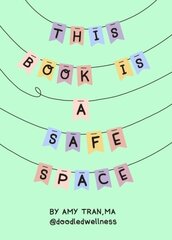 This Book Is a Safe Space: Cute Doodles and Therapy Strategies to Support Self Love and Wellbeing цена и информация | Книги для подростков и молодежи | kaup24.ee