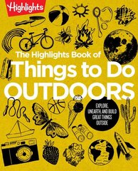 Highlights Book of Things to Do Outdoors: Explore, Unearth, and Build Great Things Outside цена и информация | Книги для подростков и молодежи | kaup24.ee