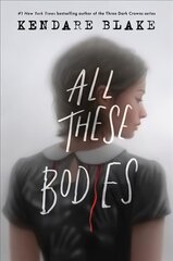 All These Bodies hind ja info | Noortekirjandus | kaup24.ee