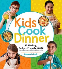 Kids Cook Dinner: 23 Healthy, Budget-Friendly Meals: 23 Healthy, Budget-Friendly Meals from the Best-Selling Cooking Class Series цена и информация | Книги для подростков и молодежи | kaup24.ee