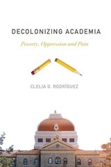 Decolonizing Academia: Poverty, Oppression and Pain hind ja info | Ühiskonnateemalised raamatud | kaup24.ee