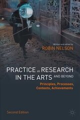 Practice as Research in the Arts (and Beyond): Principles, Processes, Contexts, Achievements 2nd ed. 2022 hind ja info | Kunstiraamatud | kaup24.ee