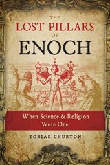 Lost Pillars of Enoch: When Science and Religion Were One hind ja info | Usukirjandus, religioossed raamatud | kaup24.ee