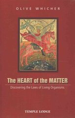 Heart of the Matter: Discovering the Laws of Living Organisms New edition цена и информация | Духовная литература | kaup24.ee