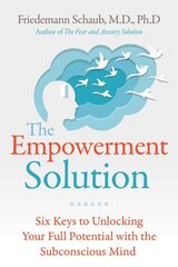 Empowerment Solution: Six Keys to Unlocking Your Full Potential with the Subconscious Mind цена и информация | Самоучители | kaup24.ee