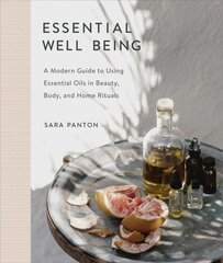 Essential Well Being: A Modern Guide to Using Essential Oils in Beauty, Body, and Home Rituals hind ja info | Eneseabiraamatud | kaup24.ee