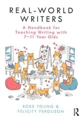 Real-World Writers: A Handbook for Teaching Writing with 7-11 Year Olds: A Handbook for Teaching Writing with 7-11 Year Olds цена и информация | Книги по социальным наукам | kaup24.ee