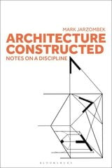 Architecture Constructed: Notes on a Discipline цена и информация | Книги по архитектуре | kaup24.ee