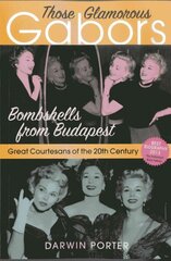 Those Glamorous Gabors: Bombshells from Budapest hind ja info | Elulooraamatud, biograafiad, memuaarid | kaup24.ee