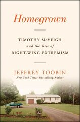 Homegrown: Timothy McVeigh and the Rise of Right-Wing Extremism hind ja info | Elulooraamatud, biograafiad, memuaarid | kaup24.ee