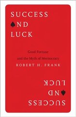 Success and Luck: Good Fortune and the Myth of Meritocracy цена и информация | Книги по экономике | kaup24.ee