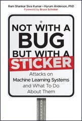 Not with a Bug, But with a Sticker: Attacks on Machine Learning Systems and What To Do About Them hind ja info | Majandusalased raamatud | kaup24.ee