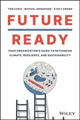 Future Ready: Your Organization's Guide to Rethinking Climate, Resilience, and Sustainability hind ja info | Majandusalased raamatud | kaup24.ee