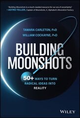 Building Moonshots: 50plus Ways To Turn Radical Ideas Into Reality hind ja info | Majandusalased raamatud | kaup24.ee