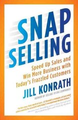 Snap Selling: Speed Up Sales and Win More Business with Today's Frazzled Customers hind ja info | Majandusalased raamatud | kaup24.ee