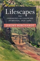 Lifescapes: The Experience of Landscape in Britain, 1870-1960 hind ja info | Ajalooraamatud | kaup24.ee