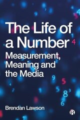 Life of a Number: Measurement, Meaning and the Media hind ja info | Majandusalased raamatud | kaup24.ee