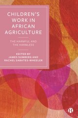 Children's Work in African Agriculture: The Harmful and the Harmless hind ja info | Ühiskonnateemalised raamatud | kaup24.ee