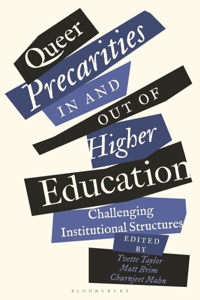 Queer Precarities in and out of Higher Education: Challenging Institutional Structures hind ja info | Ühiskonnateemalised raamatud | kaup24.ee