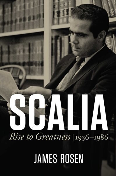 Scalia: Rise to Greatness, 1936 to 1986 hind ja info | Elulooraamatud, biograafiad, memuaarid | kaup24.ee