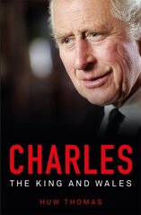 Charles: The King and Wales hind ja info | Elulooraamatud, biograafiad, memuaarid | kaup24.ee