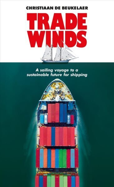 Trade Winds: A Voyage to a Sustainable Future for Shipping hind ja info | Majandusalased raamatud | kaup24.ee