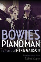 Bowie's Piano Man: The Life of Mike Garson Updated and Revised, Revised and Updated Edition цена и информация | Биографии, автобиогафии, мемуары | kaup24.ee