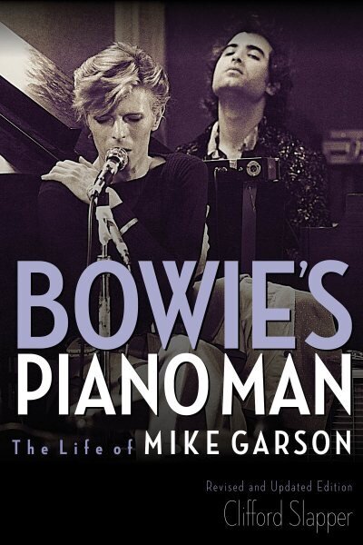 Bowie's Piano Man: The Life of Mike Garson Updated and Revised, Revised and Updated Edition цена и информация | Elulooraamatud, biograafiad, memuaarid | kaup24.ee