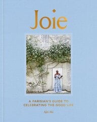 Joie: A Parisian's Guide to Celebrating the Good Life цена и информация | Самоучители | kaup24.ee
