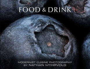 Food & Drink: Modernist Cuisine Photography hind ja info | Fotograafia raamatud | kaup24.ee