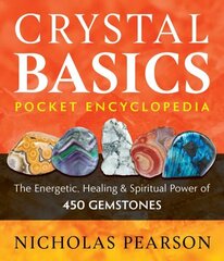 Crystal Basics Pocket Encyclopedia: The Energetic, Healing, and Spiritual Power of 450 Gemstones hind ja info | Eneseabiraamatud | kaup24.ee