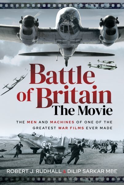 Battle of Britain The Movie: The Men and Machines of one of the Greatest War Films Ever Made цена и информация | Ajalooraamatud | kaup24.ee