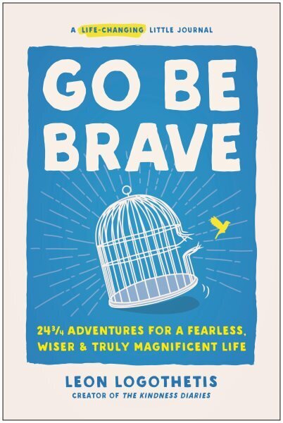 Go Be Brave: 24 3/4 Adventures for a Fearless, Wiser, and Truly Magnificent Life цена и информация | Eneseabiraamatud | kaup24.ee