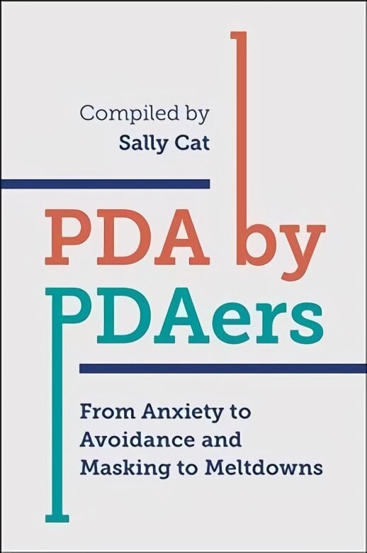 PDA by PDAers: From Anxiety to Avoidance and Masking to Meltdowns цена и информация | Eneseabiraamatud | kaup24.ee