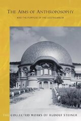 Aims of Anthroposophy: and the Purpose of the Goetheanum цена и информация | Духовная литература | kaup24.ee