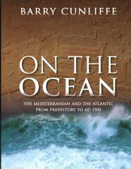 On the Ocean: The Mediterranean and the Atlantic from prehistory to AD 1500 цена и информация | Исторические книги | kaup24.ee