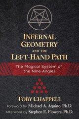 Infernal Geometry and the Left-Hand Path: The Magical System of the Nine Angles цена и информация | Самоучители | kaup24.ee