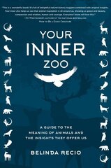 Your Inner Zoo: A Guide to the Meaning of Animals and the Insights They Offer Us hind ja info | Tervislik eluviis ja toitumine | kaup24.ee