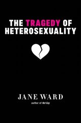 Tragedy of Heterosexuality цена и информация | Книги по социальным наукам | kaup24.ee