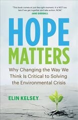 Hope Matters: Why Changing the Way We Think Is Critical to Solving the Environmental Crisis цена и информация | Книги по социальным наукам | kaup24.ee