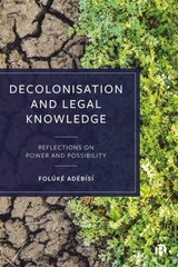 Decolonisation and Legal Knowledge: Reflections on Power and Possibility hind ja info | Majandusalased raamatud | kaup24.ee