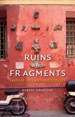 Ruins and Fragments: Tales of Loss and Rediscovery цена и информация | Книги по архитектуре | kaup24.ee