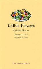 Edible Flowers: A Global History цена и информация | Книги рецептов | kaup24.ee