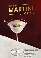 Martini Cocktail: A Meditation on the World's Greatest Drink, with Recipes цена и информация | Книги рецептов | kaup24.ee